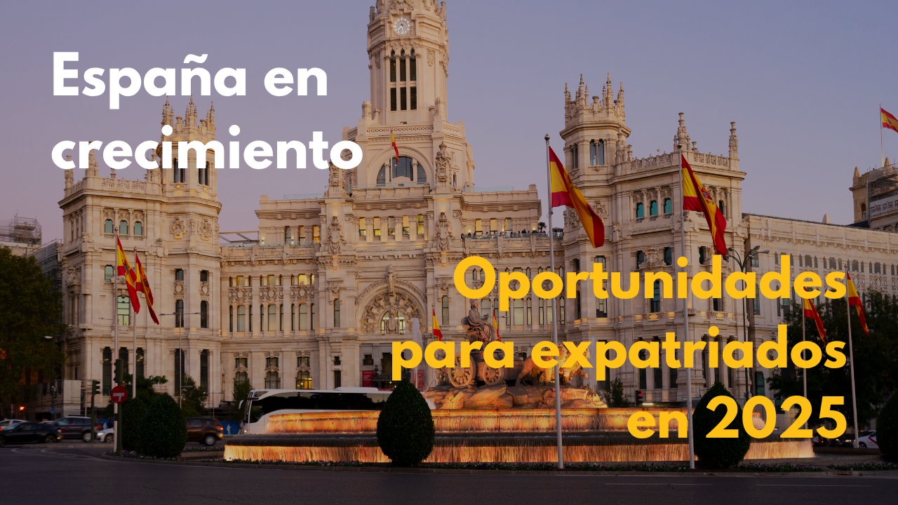 España en crecimiento: oportunidades para expatriados en 2025